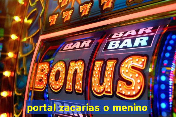 portal zacarias o menino